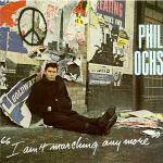 Phil Ochs : I Ain't Marching Anymore